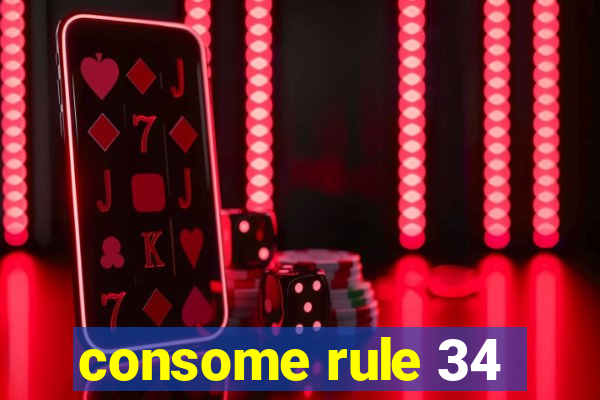 consome rule 34